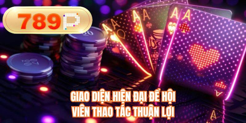 Giao diện hiện đại để hội viên thao tác thuận lợi