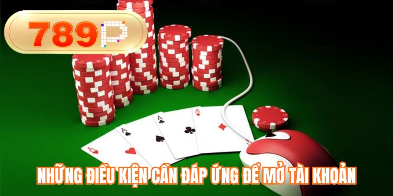 Những điều kiện cần đáp ứng để mở tài khoản