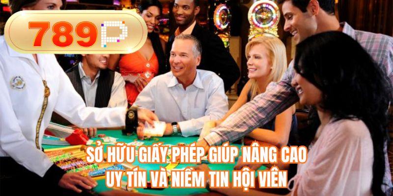 Sở hữu giấy phép giúp nâng cao uy tín và niềm tin hội viên
