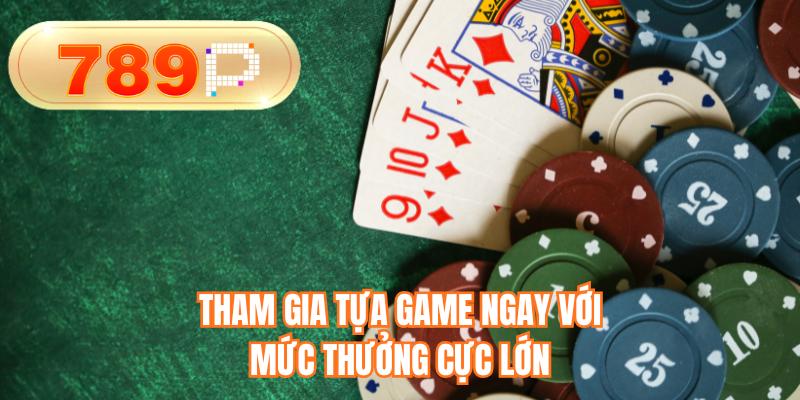 Tham gia tựa game ngay với mức thưởng cực lớn
